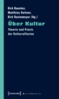 Image for Uber Kultur: Theorie und Praxis der Kulturreflexion