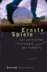 Image for Ernste Spiele: Zur politischen Soziologie des Fuballs