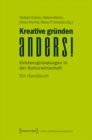 Image for Kreative grunden anders!: Existenzgrundungen in der Kulturwirtschaft. Ein Handbuch