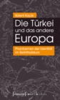 Image for Die Turkei und das andere Europa: Phantasmen der Identitat im Beitrittsdiskurs