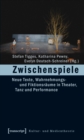 Image for Zwischenspiele: Neue Texte, Wahrnehmungs- Und Fiktionsraume in Theater, Tanz Und Performance