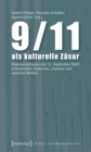 Image for 9/11 als kulturelle Zasur: Reprasentationen des 11. September 2001 in kulturellen Diskursen, Literatur und visuellen Medien
