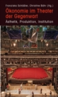Image for Okonomie im Theater der Gegenwart: Asthetik, Produktion, Institution