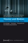 Image for Theater und Medien / Theatre and the Media: Grundlagen - Analysen - Perspektiven. Eine Bestandsaufnahme