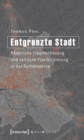 Image for Entgrenzte Stadt: Raumliche Fragmentierung und zeitliche Flexibilisierung in der Spatmoderne