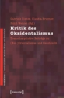 Image for Kritik des Okzidentalismus: Transdisziplinare Beitrage zu (Neo-)Orientalismus und Geschlecht (2., unveranderte Auflage 2010)