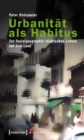 Image for Urbanitat als Habitus: Zur Sozialgeographie stadtischen Lebens auf dem Land