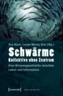 Image for Schwarme - Kollektive Ohne Zentrum: Eine Wissensgeschichte Zwischen Leben Und Information