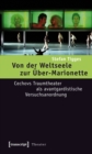 Image for Von der Weltseele zur Uber-Marionette: Cechovs Traumtheater als avantgardistische Versuchsanordnung