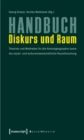 Image for Handbuch Diskurs Und Raum: Theorien Und Methoden Fur Die Humangeographie Sowie Die Sozial- Und Kulturwissenschaftliche Raumforschung.