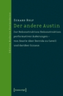 Image for Der andere Austin: Zur Rekonstruktion/Dekonstruktion performativer Auerungen - von Searle uber Derrida zu Cavell und daruber hinaus