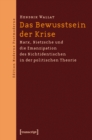 Image for Das Bewusstsein der Krise: Marx, Nietzsche und die Emanzipation des Nichtidentischen in der politischen Theorie