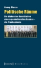 Image for Politische Raume: Die diskursive Konstitution eines >>geokulturellen Raums  - die Frankophonie