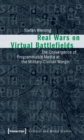 Image for Real Wars on Virtual Battlefields: The Convergence of Programmable Media at the Military-Civilian Margin