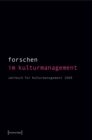 Image for Forschen im Kulturmanagement: Jahrbuch fur Kulturmanagement 2009 (hg. im Auftrag des Fachverbandes fur Kulturmanagement)