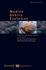 Image for Medien - Gehirn - Evolution: Mensch Und Medienkultur Verstehen. Eine Transdisziplinare Medienanthropologie