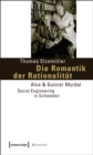 Image for Die Romantik Der Rationalitat: Alva &amp; Gunnar Myrdal - Social Engineering in Schweden