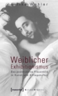 Image for Weiblicher Exhibitionismus: Das postmoderne Frauenbild in Kunst und Alltagskultur