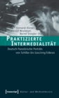 Image for Praktizierte Intermedialitat: Deutsch-franzosische Portrats von Schiller bis Goscinny/Uderzo