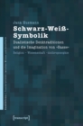 Image for Schwarz-Wei-Symbolik: Dualistische Denktraditionen und die Imagination von Rasse Religion - Wissenschaft - Anthroposophie