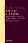 Image for Freiheit als Norm?: Moderne Theoriebildung und der Effekt Kantischer Moralphilosophie