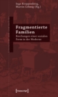 Image for Fragmentierte Familien: Brechungen einer sozialen Form in der Moderne