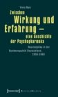 Image for Zwischen Wirkung und Erfahrung - eine Geschichte der Psychopharmaka: Neuroleptika in der Bundesrepublik Deutschland, 1950-1980