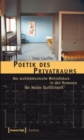 Image for Poetik des Privatraums: Der architektonische Wohndiskurs in den Romanen der Neuen Sachlichkeit