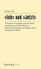 Image for Ich und Jetzt: Theoretische Grundlagen zum Verstandnis des Werkes von Gerhard Ruhm und praktische Bedingungen zur Ausgabe seiner Gesammelten Werke