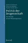 Image for Politik der Zeugenschaft: Zur Kritik einer Wissenspraxis