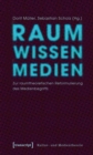 Image for Raum Wissen Medien: Zur raumtheoretischen Reformulierung des Medienbegriffs