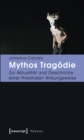 Image for Mythos Tragodie: Zur Aktualitat und Geschichte einer theatralen Wirkungsweise : 36