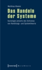 Image for Das Handeln der Systeme: Soziologie jenseits des Schismas von Handlungs- und Systemtheorie