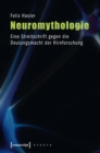 Image for Neuromythologie: Eine Streitschrift gegen die Deutungsmacht der Hirnforschung.
