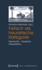 Image for Fetisch als heuristische Kategorie: Geschichte - Rezeption - Interpretation