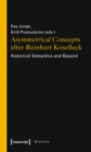 Image for Asymmetrical Concepts after Reinhart Koselleck: Historical Semantics and Beyond