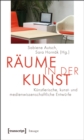 Image for Raume in der Kunst: Kunstlerische, kunst- und medienwissenschaftliche Entwurfe