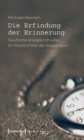 Image for Die Erfindung der Erinnerung: Deutsche Kriegskindheiten im Gedachtnis der Gegenwart