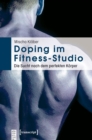 Image for Doping im Fitness-Studio: Die Sucht nach dem perfekten Korper
