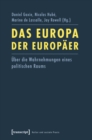 Image for Das Europa der Europaer: Uber die Wahrnehmungen eines politischen Raums (aus dem Franzosischen von Frank Weigand und Markus Merz)
