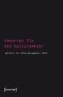 Image for Theorien fur den Kultursektor: Jahrbuch fur Kulturmanagement 2010 : 2