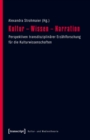 Image for Kultur - Wissen - Narration: Perspektiven transdisziplinarer Erzahlforschung fur die Kulturwissenschaften