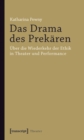 Image for Das Drama des Prekaren: Uber die Wiederkehr der Ethik in Theater und Performance