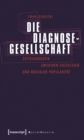 Image for Die Diagnosegesellschaft: Zeitdiagnostik zwischen Soziologie und medialer Popularitat