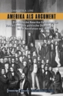 Image for Amerika als Argument: Die deutsche Amerika-Forschung im Vormarz und ihre politische Deutung in der Revolution von 1848/49