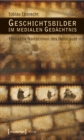 Image for Geschichtsbilder im medialen Gedachtnis: Filmische Narrationen des Holocaust