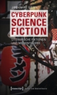 Image for Cyberpunk Science Fiction: Literarische Fiktionen und Medientheorie