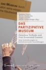 Image for Das partizipative Museum: Zwischen Teilhabe und User Generated Content. Neue Anforderungen an kulturhistorische Ausstellungen