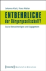 Image for Entbehrliche der Burgergesellschaft?: Sozial Benachteiligte und Engagement (unter Mitarbeit von David Bebnowski, Oliver D&#39;Antonio, Ivonne Kroll, Michael Luhmann, Felix M. Steiner und Christian Woltering)