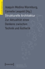 Image for Strukturelle Architektur: Zur Aktualitat eines Denkens zwischen Technik und Asthetik